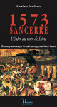 1573 SANCERRE, L'ENFER AU NOM DE DIEU - FRANK LESTRINGANT - RENÉ VÉRARD
