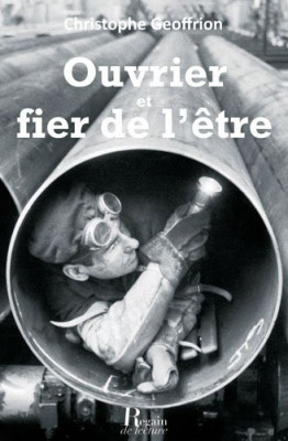 OUVRIER ET FIER DE L'ÊTRE - Christophe GEOFFRION